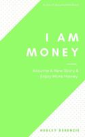 I Am Money: Assume A New Story & Enjoy More Money 0987550861 Book Cover