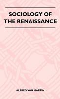 Sociology of the Renaissance 1446507807 Book Cover