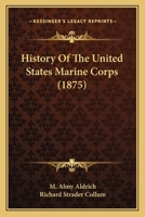 History of the United States Marine Corps 0548896836 Book Cover