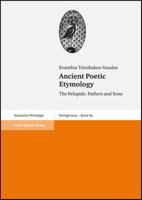 Ancient Poetic Etymology: The Pelopids: Fathers and Sons 351508939X Book Cover