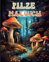 Pilze Malbuch: Verzauberte Pilzliebhaber-Illustrationen für Entspannung und Stressabbau B0CPPFDQHR Book Cover