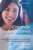 Creando Relaciones Armoniosa: La forma más poderosa de conectar con los demás desde el corazón (Spanish Edition) B0FMYQZL5B Book Cover