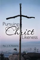 Pursuing Christ Likeness 1462729967 Book Cover