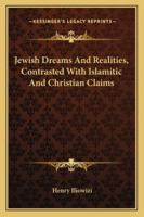 Jewish Dreams and Realities Contrasted With Islamic and Christian Claims 1432539299 Book Cover