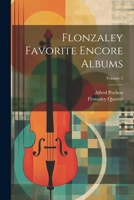 Flonzaley Favorite Encore Albums; Volume 2 1376677075 Book Cover