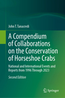 A Compendium of Collaborations on the Conservation of Horseshoe Crabs: National and International Events and Reports from 1996 Through 2023 3032083125 Book Cover