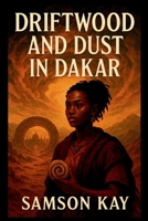 Driftwood and Dust in Dakar 8375974374 Book Cover
