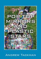 Pop Top Mirrors and Plastic Stars: Songs They Won't Allow on the Radio 1478700246 Book Cover