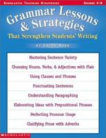 Grammar Lessons and Strategies That Strengthen Students¹ Writing (Grades 4-8) 0439117585 Book Cover