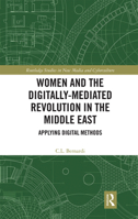 Women and the Digitally-Mediated Revolution in the Middle East: Applying Digital Methods 1138316741 Book Cover