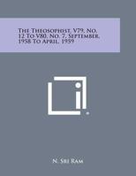 The Theosophist, V79, No. 12 to V80, No. 7, September, 1958 to April, 1959 1494120097 Book Cover