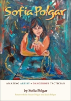 Sofia Polgar: Amazing Artist - Dangerous Tactician 1949859592 Book Cover