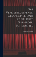 Das verliebtegespenst, gesangspiel, und die geliebte Dornrose, scherzspiel 1017978271 Book Cover
