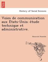 Voies de communication aux États-Unis; étude technique et administrative. 1241756619 Book Cover