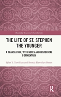 The Life of St. Stephen the Younger: A Translation, with Notes and Historical Commentary (Routledge Classical Translations) 0815361939 Book Cover