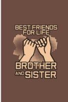 Best Friends For Life Brother and Sister: Brother Perfect Gift Lined Notebook/Journal (6"x9") 1691478016 Book Cover