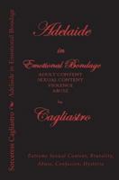 Adelaide in Emotional Bondage: Extreme Sexual Content, Brutality, Abuse, Confusion, Hysteria 1723371661 Book Cover