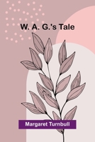 W. A. G.'s Tale 9362998696 Book Cover