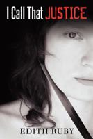 I Call That Justice 1480106143 Book Cover