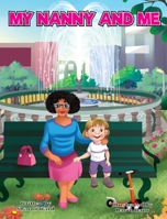My Nanny and Me: A Children’s Picture Book About Growing, Learning, and Exploring with Your Nanny B0CFYZVNQK Book Cover