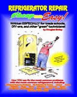 Cheap and Easy! Refrigerator Repair (Cheap and Easy! Appliance Repair Series) (Emley, Douglas. Cheap and Easy!,) 1890386014 Book Cover