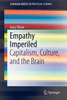 Empathy Imperiled: Capitalism, Culture, and the Brain: 10 (SpringerBriefs in Political Science) 1461461162 Book Cover