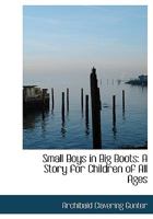 Small Boys in Big Boots: A Story for Children of All Ages 3337215688 Book Cover