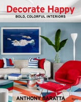 Decorate Happy: Bold, Colorful Interiors 0789341379 Book Cover