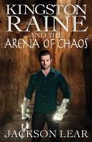Kingston Raine and the Arena of Chaos 0992432049 Book Cover