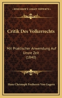 Critik Des Volkerrechts: Mit Praktischer Anwendung Auf Unsre Zeit (1840) 1160350116 Book Cover