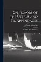 On Tumors of the Uterus and Its Appendages: 1014225094 Book Cover
