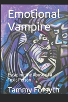 Emotional Vampire: Escaping the Abuse of a Toxic Person B09WQDWPW8 Book Cover