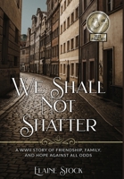 We Shall Not Shatter 9493231763 Book Cover