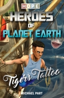 HOPE: Heroes of Planet Earth - Tiger's Tattoo 1938591976 Book Cover
