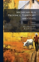Michigan As a Province, Territory and State 1023862115 Book Cover