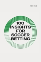 100 INSIGHTS FOR SOCCER BETTING B0CKW3GRWR Book Cover