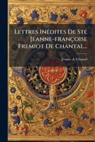 Lettres InÃ(c)dites De Ste Jeanne-françoise Fremiot De Chantal... (French Edition) 1024662861 Book Cover