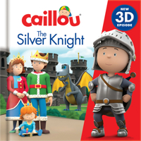 Caillou: The Silver Knight 2897186313 Book Cover