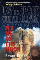 Fly Me to the Moon: Lost in Space With the Mercury Generation 0965384659 Book Cover