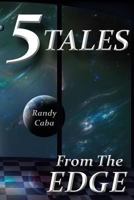 5 Tales From The Edge 149606626X Book Cover