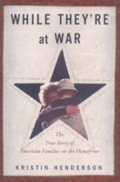 While They're at War: The True Story of American Families on the Homefront 0618773452 Book Cover