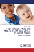 Sociocultural setting and Modern Health Care Service in Somali Region 3659322636 Book Cover