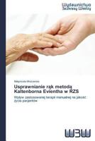 Usprawnianie rąk metodą Kaltenborna Evientha w RZS: Wpływ zastosowanej terapii manualnej na jakość życia pacjentów 3639891163 Book Cover