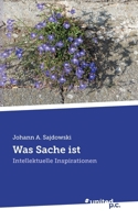 Was Sache ist: Intellektuelle Inspirationen (German Edition) 3710358450 Book Cover