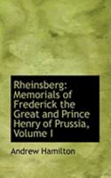 Rheinsberg: Memorials of Frederick the Great and Prince Henry of Prussia, Volume I 1012804283 Book Cover