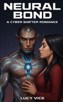 Neural Bond: A Cyber Shifter Romance B0FCSGXYF2 Book Cover