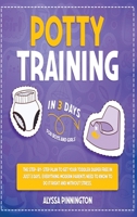 Potty Training in 3 Days: The Step-by-Step Plan to Get Your Toddler Diaper Free in Just 3 Days. Everything Modern Parents Need to Know to Do It Right and Without Stress. For Boys and Girls 1914346386 Book Cover