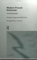 Modern French Grammar: A Practical Guide (Routledge Modern Grammars) 0415098521 Book Cover
