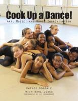 Cook Up A Dance: Art, Music and Dance Improvisation 0692977104 Book Cover