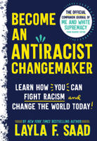 Become an Antiracist Changemaker: The official companion journal of Me and White Supremacy Young Readers' Edition 1728268931 Book Cover